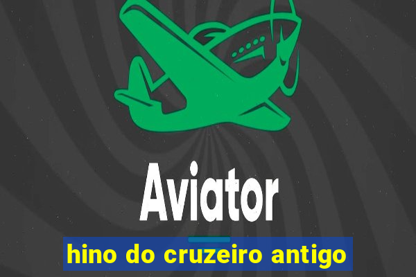 hino do cruzeiro antigo